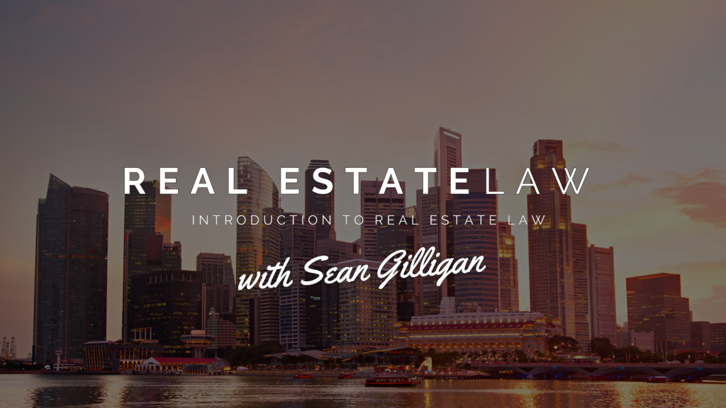 Real Estate Law with Sean Gilligan – Introduction